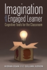 Imagination and the Engaged Learner : Cognitive Tools for the Classroom - Book