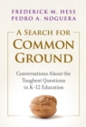 A Search for Common Ground : Conversations About the Toughest Questions in K-12 Education - Book