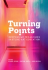 Turning Points : Responsive Pedagogies in Studio Art Education - Book