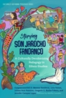 Storying Son Jarocho Fandango : A Culturally Decolonizing Pedagogy in Ethnic Studies - Book