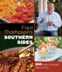 Fred Thompson's Southern Sides : 250 Dishes That Really Make the Plate - eBook