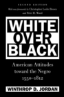 White Over Black : American Attitudes toward the Negro, 1550-1812 - eBook