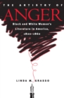 The Artistry of Anger : Black and White Women's Literature in America, 1820-1860 - eBook