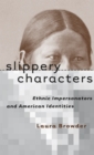 Slippery Characters : Ethnic Impersonators and American Identities - eBook