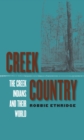 Creek Country : The Creek Indians and Their World - eBook