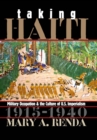 Taking Haiti : Military Occupation and the Culture of U.S. Imperialism, 1915-1940 - eBook