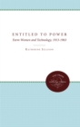 Entitled to Power : Farm Women and Technology, 1913-1963 - eBook