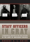 Staff Officers in Gray : A Biographical Register of the Staff Officers in the Army of Northern Virginia - eBook
