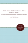 Making the World Safe for Democracy : A Century of Wilsonianism and Its Totalitarian Challengers - eBook