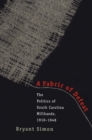 A Fabric of Defeat : The Politics of South Carolina Millhands, 1910-1948 - eBook