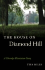 The House on Diamond Hill : A Cherokee Plantation Story - eBook