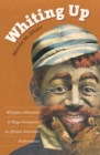 Whiting Up : Whiteface Minstrels and Stage Europeans in African American Performance - eBook