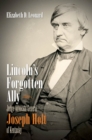 Lincoln's Forgotten Ally : Judge Advocate General Joseph Holt of Kentucky - eBook