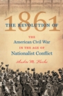 The Revolution of 1861 : The American Civil War in the Age of Nationalist Conflict - eBook
