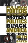 Pullman Porters and the Rise of Protest Politics in Black America, 1925-1945 - eBook