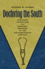 Doctoring the South : Southern Physicians and Everyday Medicine in the Mid-Nineteenth Century - eBook