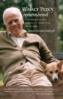 Walker Percy Remembered : A Portrait in the Words of Those Who Knew Him - eBook