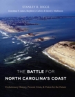 The Battle for North Carolina's Coast : Evolutionary History, Present Crisis, and Vision for the Future - eBook
