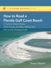 How to Read a Florida Gulf Coast Beach : A Guide to Shadow Dunes, Ghost Forests, and Other Telltale Clues from an Ever-Changing Coast - eBook