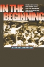 In the Beginning : Fundamentalism, the Scopes Trial, and the Making of the Antievolution Movement - eBook