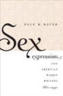 Sex Expression and American Women Writers, 1860-1940 - eBook