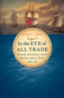 In the Eye of All Trade : Bermuda, Bermudians, and the Maritime Atlantic World, 1680-1783 - eBook