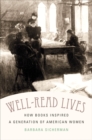Well-Read Lives : How Books Inspired a Generation of American Women - eBook