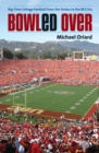 Bowled Over : Big-Time College Football from the Sixties to the BCS Era - eBook