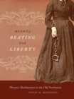 Hearts Beating for Liberty : Women Abolitionists in the Old Northwest - eBook