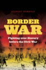 Border War : Fighting over Slavery before the Civil War - eBook