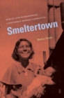 Smeltertown : Making and Remembering a Southwest Border Community - eBook