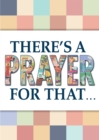 There's A Prayer For That - eBook