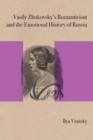 Vasily Zhukovsky's Romanticism and the Emotional History of Russia - eBook