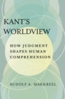 Kant's Worldview : How Judgment Shapes Human Comprehension - Book