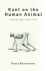 Kant on the Human Animal : Anthropology, Ethics, Race - eBook
