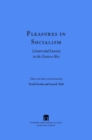 Pleasures in Socialism : Leisure and Luxury in the Eastern Bloc - eBook