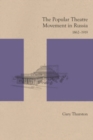 The Popular Theatre Movement in Russia : 1862-1919 - eBook