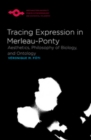 Tracing Expression in Merleau-Ponty : Aesthetics, Philosophy of Biology, and Ontology - eBook