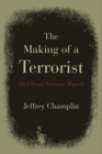 The Making of a Terrorist : On Classic German Rogues - eBook