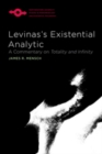 Levinas's Existential Analytic : A Commentary on Totality and Infinity - eBook
