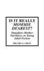 Is It Really Mommie Dearest? : Daughter-Mother Narratives in Young Adult Fiction - Book