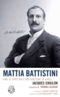 Mattia Battistini : King of Baritones and Baritone of Kings - eBook