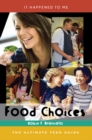 Food Choices : The Ultimate Teen Guide - eBook
