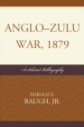 Anglo-Zulu War, 1879 : A Selected Bibliography - eBook