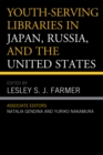 Youth-Serving Libraries in Japan, Russia, and the United States - eBook