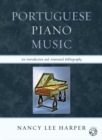Portuguese Piano Music : An Introduction and Annotated Bibliography - eBook