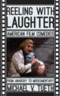 Reeling with Laughter : American Film Comedies: From Anarchy to Mockumentary - eBook