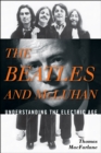 Beatles and McLuhan : Understanding the Electric Age - eBook