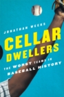 Cellar Dwellers : The Worst Teams in Baseball History - eBook