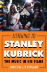 Listening to Stanley Kubrick : The Music in His Films - eBook